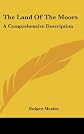 The land of the Moors;: A comprehensive description,