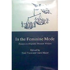 In the Feminine Mode: Essays on Hispanic Women Writers