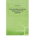 The historical novel from Scott to Sabatini : changing attitudes toward a literary genre, 1814-1920