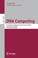 DNA Computing: 12th International Meeting on DNA Computing, DNA12, Seoul, Korea, June 5-9, 2006, Revised Selected Papers (Lecture Notes in Computer ... Computer Science and General Issues)
