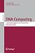 DNA Computing: 12th International Meeting on DNA Computing, DNA12, Seoul, Korea, June 5-9, 2006, Revised Selected Papers (Lecture Notes in Computer ... Computer Science and General Issues) DNA Computing: 12th International Meeting on DNA Computing, DNA12, Seoul, Korea, June 5-9, 2006, Revised Selected Papers (Lecture Notes in Computer ... Computer Science and General Issues)