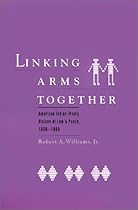 Linking Arms Together: American Indian Treaty Visions of Law and Peace, 1600-1800