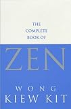 The Complete Book of Zen: A Guide to the Principles and Practice