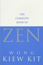 The Complete Book of Zen: A Guide to the Principles and Practice