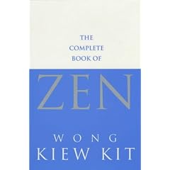 The Complete Book of Zen: A Guide to the Principles and Practice
