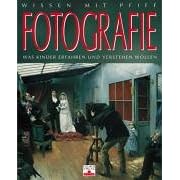 Wissen mit Pfiff. Fotografie. Was Kinder erfahren und verstehen wollen (Gebundene Ausgabe)
