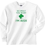 Do What You Want I'm Irish Sweatshirt