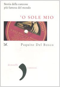 Donzelli O sole mio. La storia della canzone pi&ugrave; famosa del mondo (Virgola)