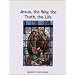 Jesus, the Way, the Truth, and the Life (Image of God Series)