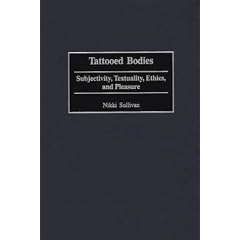 Tattooed Bodies: Subjectivity, Textuality, Ethics and Pleasure