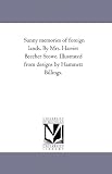 Sunny memories of foreign lands. By Mrs. Harriet Beecher Stowe. Illustrated from designs by Hammett Billings.