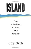 Island: Our Alaskan Dream and Reality