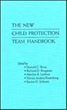 The New Child Protection Team Handbook (Garland Reference Library of Social Science)