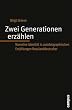 Zwei Generationen erz�hlen: Narrative Identit�t in autobiographischen Erz�hlungen Russlanddeutscher (Biographie- und Lebensweltforschung)