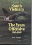 The War in South Vietnam: The Years of the Offensive 1965-1968