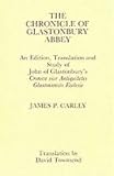 Chronicle of Glastonbury Abbey: An Edition, Translation and Study of John of Glastonbury's "Cronica Sive Antiquatates Glastoniensis Ecclesie"