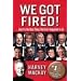 We Got Fired!: . . . And It's the Best Thing That Ever Happened to Us