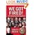 We Got Fired!: . . . And It's the Best Thing That Ever Happened to Us