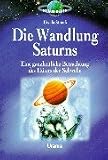 Die Wandlung Saturns: Eine ganzheitliche Betrachtung des H�ters der Schwelle - Ursula Strau�