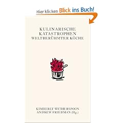 Kulinarische Katastrophen weltber�hmter K�che: Nicht zur Nachahmung empfohlen/Geschenkbuchedition