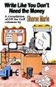 Write Like You Don't Need the Money: A Compilation of Off the Cuff Columns by Sharon Marie