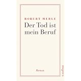 Der Tod ist mein Beruf: Romanvon "Robert Merle"