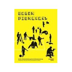 Urban Pioneers: Stadtentwicklung durch Zwischennutzung