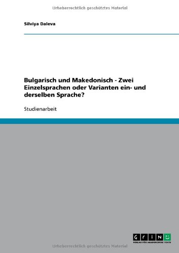 Bulgarisch und Makedonisch - Zwei Einzelsprachen oder Varianten ein- und derselben Sprache?