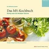 Das MS-Kochbuch: Richtig essen bei Multipler Sklerose - Katharina Leeners