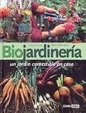 Biojardinería: Manual Práctico de Horticultura y Jardinería Biodinámicos (Ilustrados)