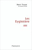 Les Eygletière: Roman par Henri Troyat Les Eygletière: Roman par Troyat