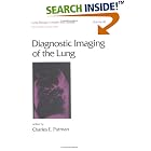 Diagnostic Imaging of the Lung (Lung Biology in Health and Disease) by  Charles Putman
