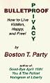Bulletproof Privacy: How to Live Hidden, Happy and Free!