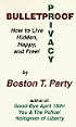 Bulletproof Privacy: How to Live Hidden, Happy and Free!