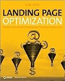 Landing Page Optimization: The Definitive Guide to Testing and Tuning for Conversions 1st (first) edition