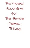 The Gospel According to "The Hunger Games" Trilogy