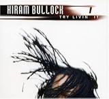 Revue Hiram Bullock  / Try Livin' It
