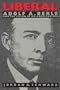 Liberal: Adolf A. Berle and the Vision of an American Era