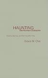Haunting the Korean Diaspora: Shame, Secrecy, and the Forgotten War