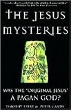 The Jesus Mysteries Publisher: Three Rivers Press