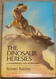 The dinosaur heresies : a revolutionary view of dinosaurs