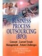 Business Process Outsourcing [BPO]: Concepts, Current Trends, Management, Future Challenges