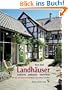 Landh�user - sanieren / umbauen / einrichten: Das Buch der sch�nsten Fachwerkh�user, Bauernh�user und Villen