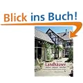 Landh�user - sanieren / umbauen / einrichten: Das Buch der sch�nsten Fachwerkh�user, Bauernh�user und Villen