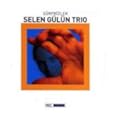 Selen Gulun Trio, Surprizler by Selen Gulun