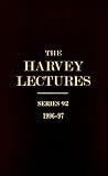The Harvey Lectures Series 92, 1996-1997