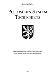 Politisches System Tschechiens: Vom kommunistischen Einparteiensystem zum demokratischen Verfassungsstaat - Karel Vodicka