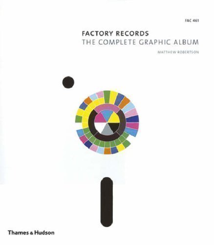 Factory Records: The Complete Graphic Album by Matthew Robertson [10 September 2007]
