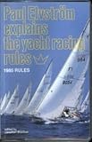 Paul Elvström explains the yacht racing rules : 1985 rules