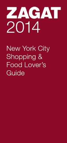 2014 New York City Shopping & Food Lover's Guide (Zagat Survey: New York City Food Lover's & Shopping Guide)